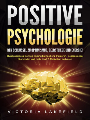 cover image of POSITIVE PSYCHOLOGIE--Der Schlüssel zu Optimismus, Selbstliebe und Energie!